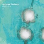 CD-Cover Infusion, Jazzchor Freiburg (2019)